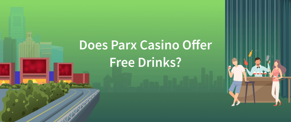 does parx casino have free drinks 1000x420