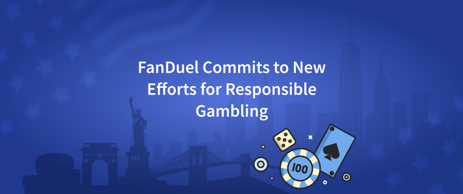 fanduel commits to new efforts for responsible gambling