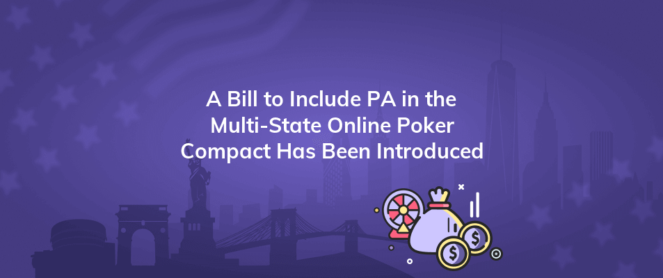 a bill to include pa in the multi state online poker compact has been introduced