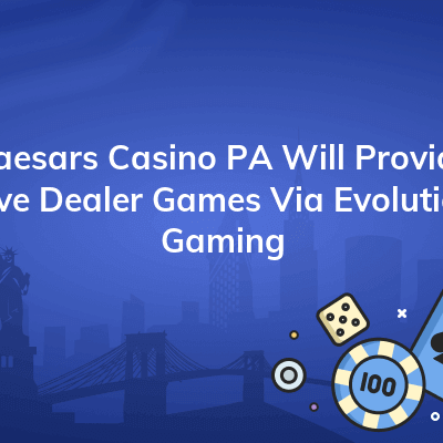 caesars casino pa will provide live dealer games via evolution gaming 400x400