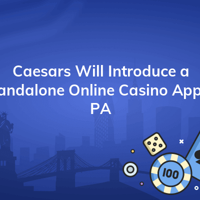 caesars will introduce a standalone online casino app in pa 400x400