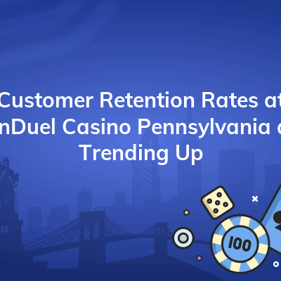 customer retention rates at fanduel casino pennsylvania are trending up 400x400