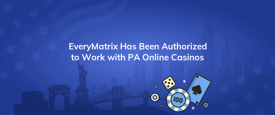 everymatrix has been authorized to work with pa online casinos