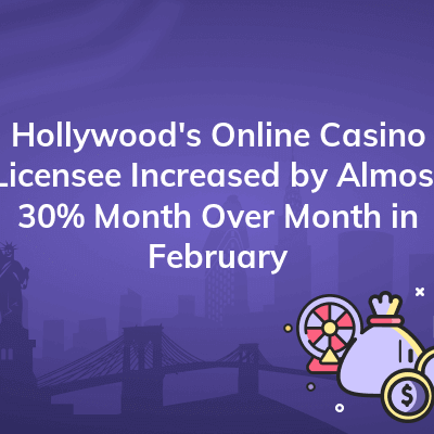 hollywoods online casino licensee increased by almost 30 month over month in february 400x400
