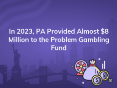 in 2023 pa provided almost 8 million to the problem gambling fund 240x180