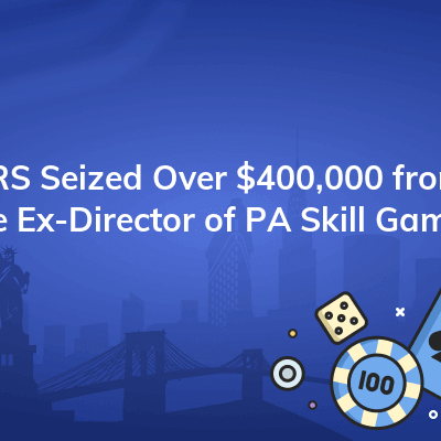 irs seized over 400000 from the ex director of pa skill games 400x400
