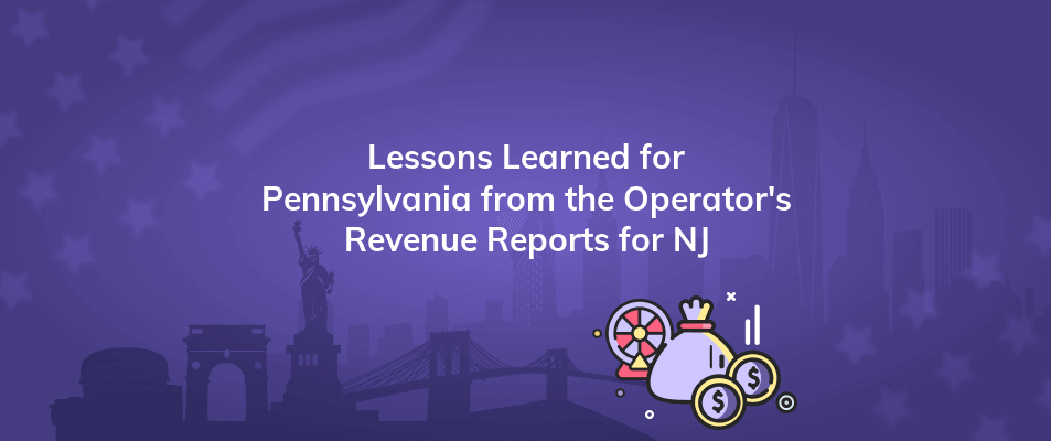 lessons learned for pennsylvania from the operators revenue reports for nj