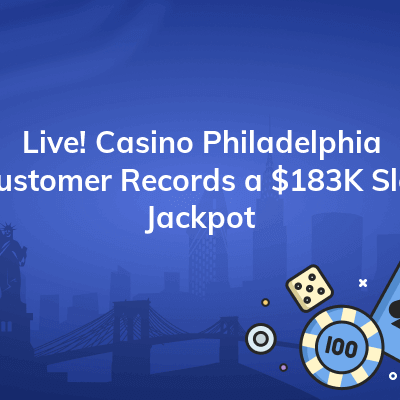 live casino philadelphia customer records a 183k slot jackpot 400x400