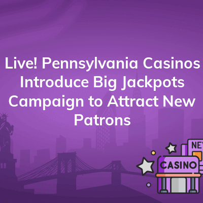live pennsylvania casinos introduce big jackpots campaign to attract new patrons 400x400