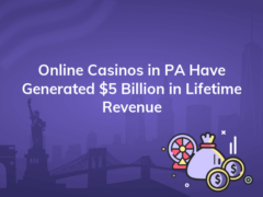 online casinos in pa have generated 5 billion in lifetime revenue 240x180