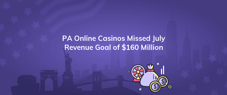 pa online casinos missed july revenue goal of 160 million