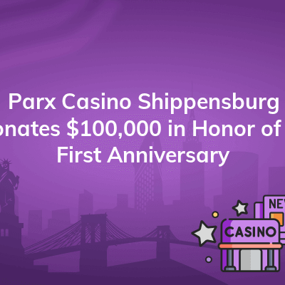 parx casino shippensburg donates 100000 in honor of its first anniversary 400x400