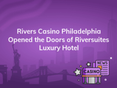 rivers casino philadelphia opened the doors of riversuites luxury hotel 240x180