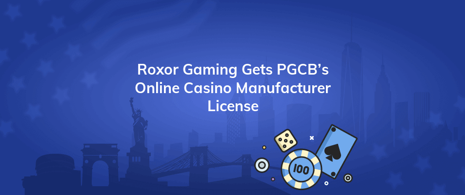 roxor gaming gets pgcbs online casino manufacturer license