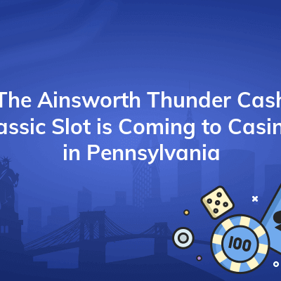 the ainsworth thunder cash classic slot is coming to casinos in pennsylvania 400x400