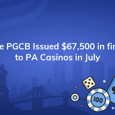 the pgcb issued 67500 in fines to pa casinos in july 400x400