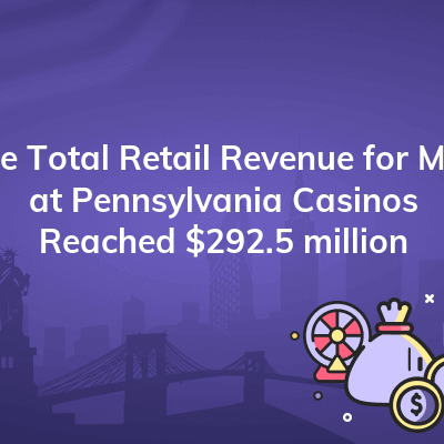 the total retail revenue for may at pennsylvania casinos reached 292 5 million 400x400